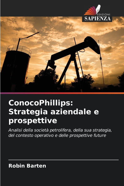 ConocoPhillips: Strategia aziendale e prospettive
