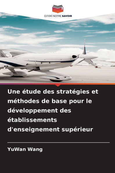 Une Ã¯Â¿Â½tude des stratÃ¯Â¿Â½gies et mÃ¯Â¿Â½thodes de base pour le dÃ¯Â¿Â½veloppement des Ã¯Â¿Â½tablissements d'enseignement supÃ¯Â¿Â½rieur