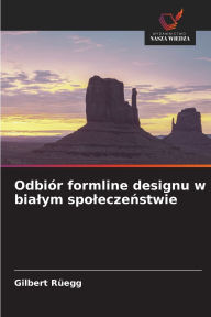 Title: OdbiÃ¯Â¿Â½r formline designu w bialym spoleczeństwie, Author: Gilbert RÃÂÂegg
