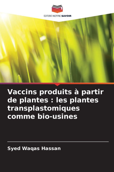 Vaccins produits Ã¯Â¿Â½ partir de plantes: les plantes transplastomiques comme bio-usines