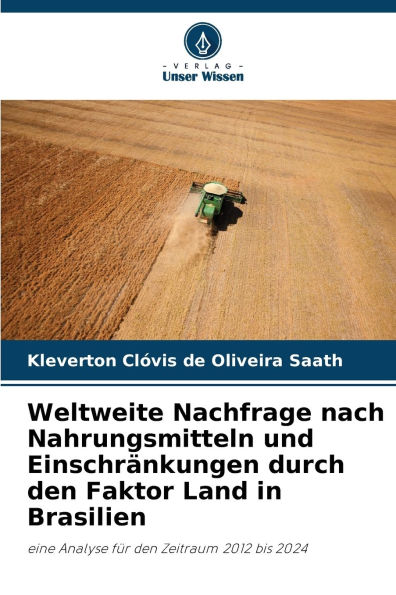 Weltweite Nachfrage nach Nahrungsmitteln und EinschrÃ¯Â¿Â½nkungen durch den Faktor Land in Brasilien