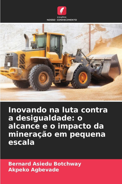 Inovando na luta contra a desigualdade: o alcance e o impacto da mineraÃ¯Â¿Â½Ã¯Â¿Â½o em pequena escala