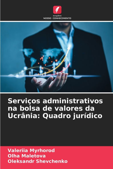 ServiÃ¯Â¿Â½os administrativos na bolsa de valores da UcrÃ¯Â¿Â½nia: Quadro jurÃ¯Â¿Â½dico