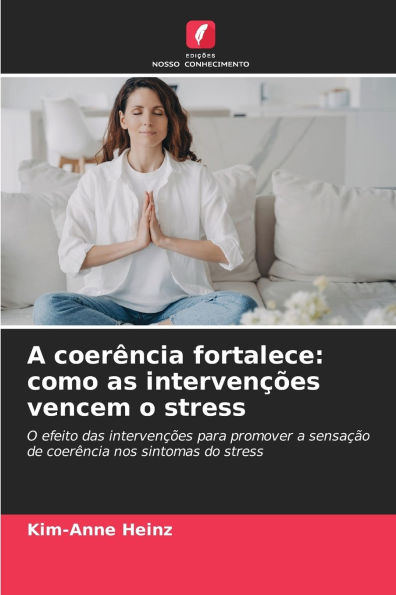 A coerÃ¯Â¿Â½ncia fortalece: como as intervenÃ¯Â¿Â½Ã¯Â¿Â½es vencem o stress