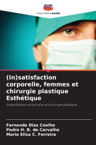 Title: (In)satisfaction corporelle, femmes et chirurgie plastique EsthÃ¯Â¿Â½tique, Author: Fernanda Dias Coelho