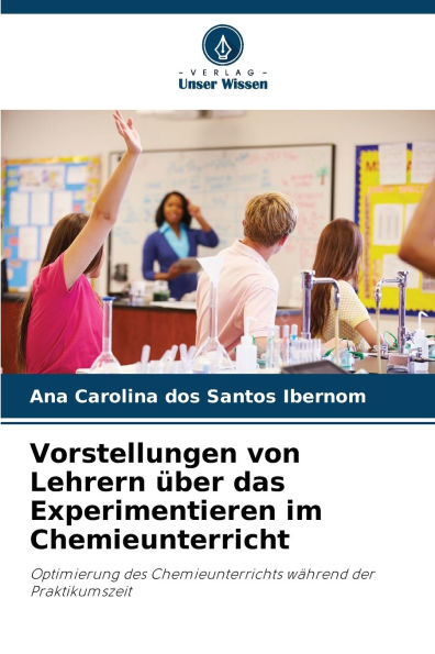 Vorstellungen von Lehrern Ã¯Â¿Â½ber das Experimentieren im Chemieunterricht