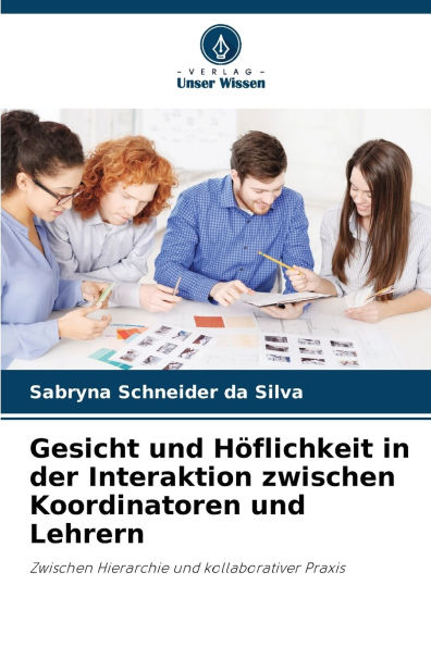 Gesicht und HÃ¯Â¿Â½flichkeit in der Interaktion zwischen Koordinatoren und Lehrern