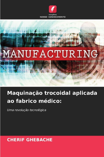 MaquinaÃ¯Â¿Â½Ã¯Â¿Â½o trocoidal aplicada ao fabrico mÃ¯Â¿Â½dico
