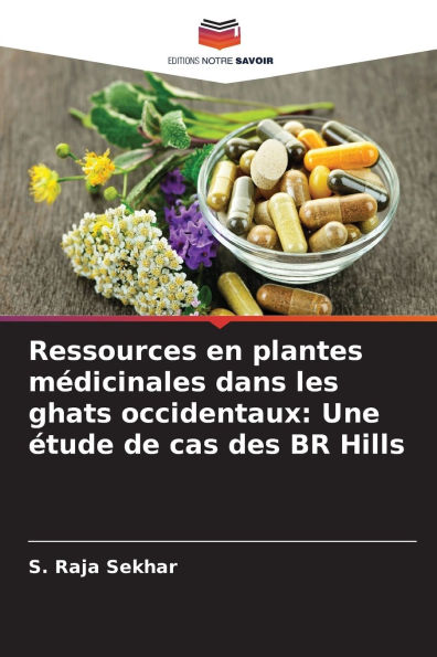 Ressources en plantes m�dicinales dans les ghats occidentaux: Une �tude de cas des BR Hills