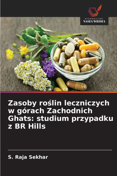 Zasoby roślin leczniczych w gÃ¯Â¿Â½rach Zachodnich Ghats: studium przypadku z BR Hills