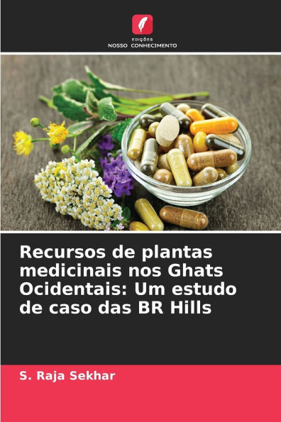 Recursos de plantas medicinais nos Ghats Ocidentais: Um estudo de caso das BR Hills