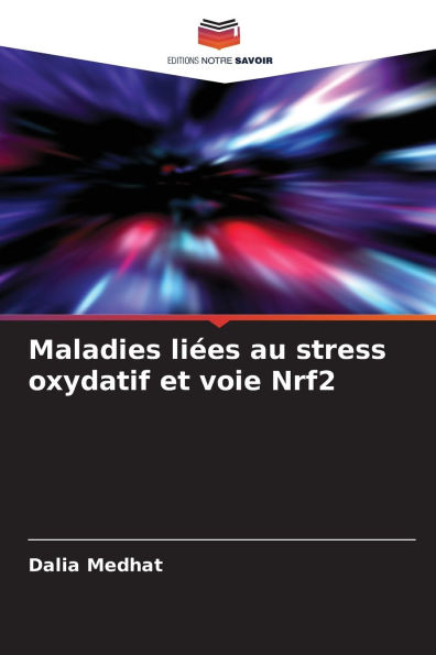 Maladies liÃ¯Â¿Â½es au stress oxydatif et voie Nrf2