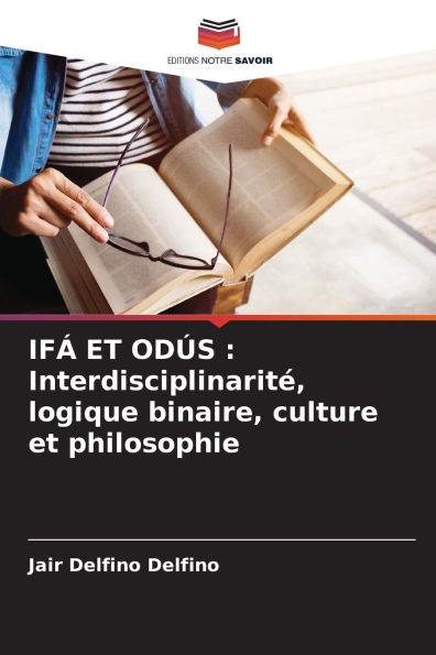 IfÃ¯Â¿Â½ Et OdÃ¯Â¿Â½s: InterdisciplinaritÃ¯Â¿Â½, logique binaire, culture et philosophie