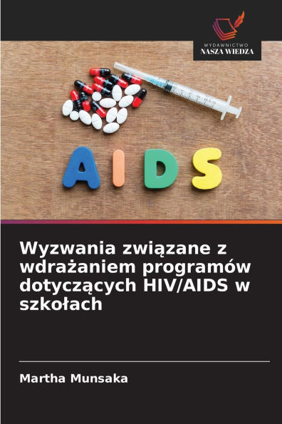 Wyzwania związane z wdrażaniem programÃ¯Â¿Â½w dotyczących HIV/AIDS w szkolach