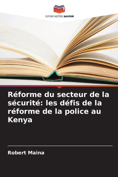 RÃ¯Â¿Â½forme du secteur de la sÃ¯Â¿Â½curitÃ¯Â¿Â½: les dÃ¯Â¿Â½fis de la rÃ¯Â¿Â½forme de la police au Kenya