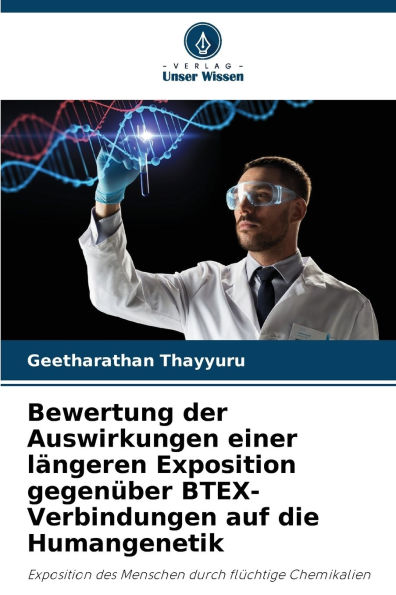 Bewertung der Auswirkungen einer lÃ¯Â¿Â½ngeren Exposition gegenÃ¯Â¿Â½ber BTEX-Verbindungen auf die Humangenetik