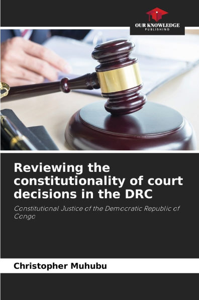 Reviewing the constitutionality of court decisions in the DRC
