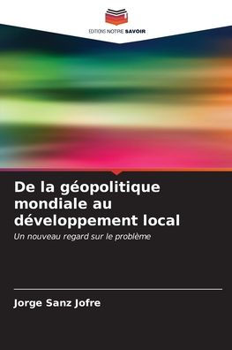 De la gÃ¯Â¿Â½opolitique mondiale au dÃ¯Â¿Â½veloppement local