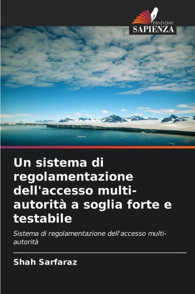 Un sistema di regolamentazione dell'accesso multi-autoritÃ  a soglia forte e testabile