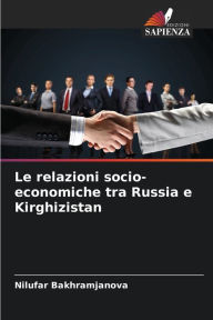 Title: Le relazioni socio-economiche tra Russia e Kirghizistan, Author: Nilufar Bakhramjanova