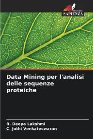 Title: Data Mining per l'analisi delle sequenze proteiche, Author: R. Deepa Lakshmi