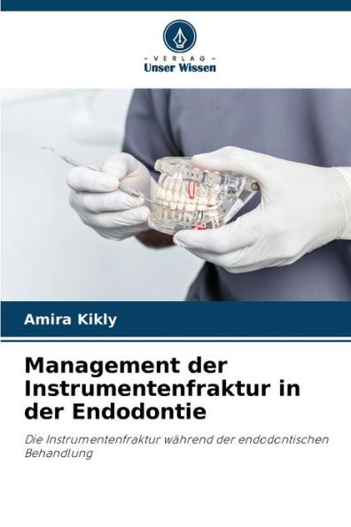 Management der Instrumentenfraktur in der Endodontie