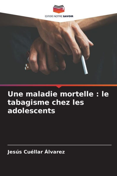 Une maladie mortelle: le tabagisme chez les adolescents