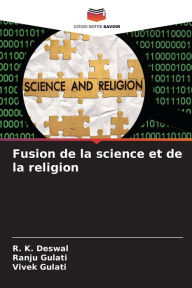 Title: Fusion de la science et de la religion, Author: R. K. Deswal