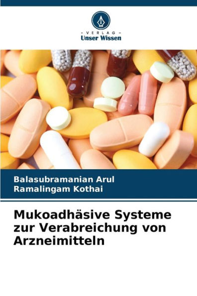 MukoadhÃ¤sive Systeme zur Verabreichung von Arzneimitteln