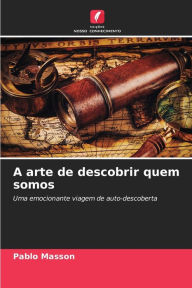 Title: A arte de descobrir quem somos, Author: Pablo Masson