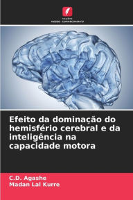 Title: Efeito da dominaÃ§Ã£o do hemisfÃ©rio cerebral e da inteligÃªncia na capacidade motora, Author: C.D. Agashe