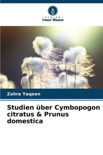 Studien Ã¼ber Cymbopogon citratus & Prunus domestica