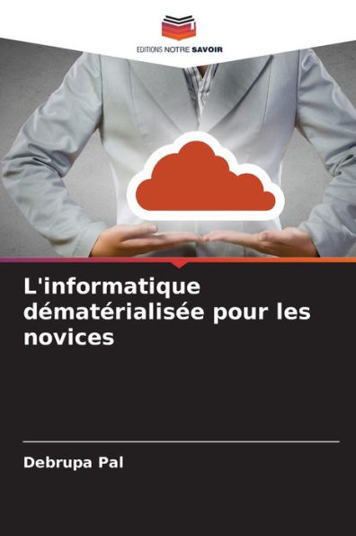 L'informatique dÃ¯Â¿Â½matÃ¯Â¿Â½rialisÃ¯Â¿Â½e pour les novices