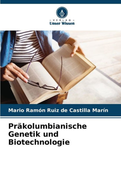 PrÃ¤kolumbianische Genetik und Biotechnologie