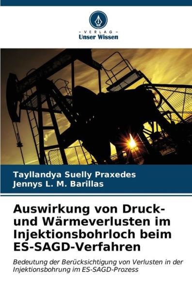 Auswirkung von Druck- und WÃ¯Â¿Â½rmeverlusten im Injektionsbohrloch beim ES-SAGD-Verfahren