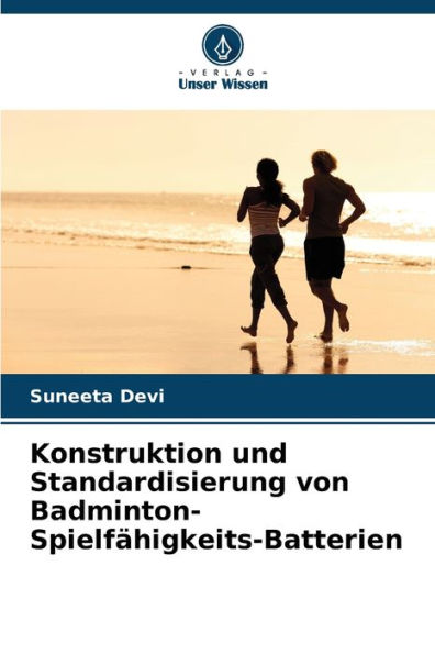 Konstruktion und Standardisierung von Badminton-SpielfÃ¯Â¿Â½higkeits-Batterien