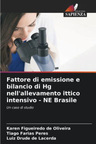 Title: Fattore di emissione e bilancio di Hg nell'allevamento ittico intensivo - NE Brasile, Author: Karen Figueiredo de Oliveira