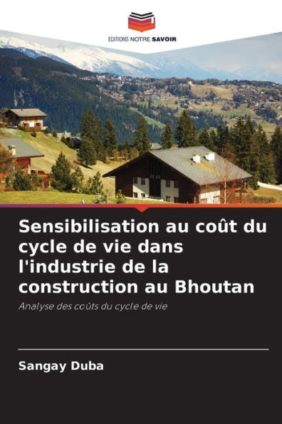 Sensibilisation au coÃ¯Â¿Â½t du cycle de vie dans l'industrie de la construction au Bhoutan