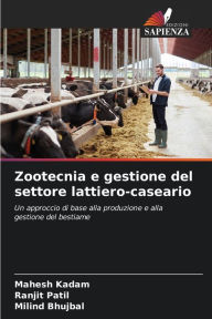 Title: Zootecnia e gestione del settore lattiero-caseario, Author: Mahesh Kadam