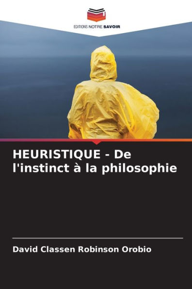 HEURISTIQUE - De l'instinct Ã¯Â¿Â½ la philosophie