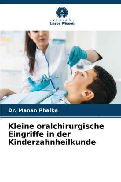 Kleine oralchirurgische Eingriffe in der Kinderzahnheilkunde