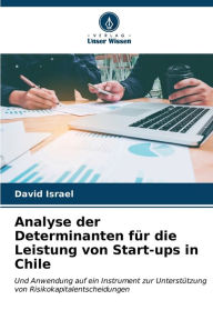 Title: Analyse der Determinanten fÃ¯Â¿Â½r die Leistung von Start-ups in Chile, Author: David Israel