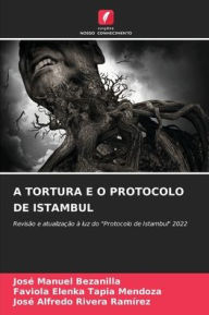 Title: A Tortura E O Protocolo de Istambul, Author: JosÃÂÂ Manuel Bezanilla