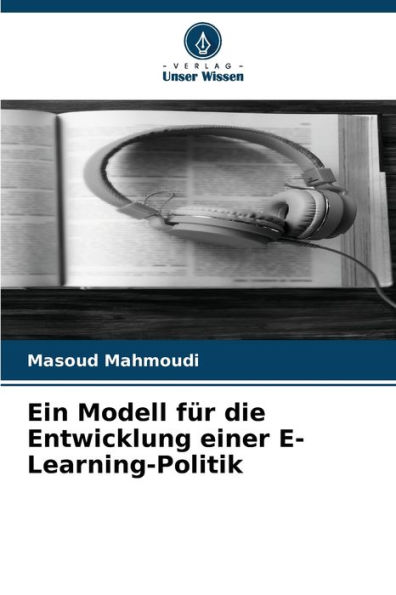 Ein Modell fÃ¯Â¿Â½r die Entwicklung einer E-Learning-Politik