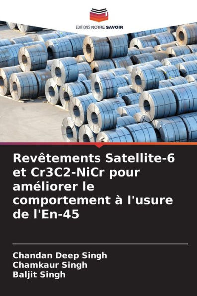 RevÃ¯Â¿Â½tements Satellite-6 et Cr3C2-NiCr pour amÃ¯Â¿Â½liorer le comportement Ã¯Â¿Â½ l'usure de l'En-45