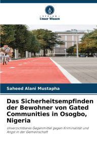 Title: Das Sicherheitsempfinden der Bewohner von Gated Communities in Osogbo, Nigeria, Author: Saheed Alani Mustapha