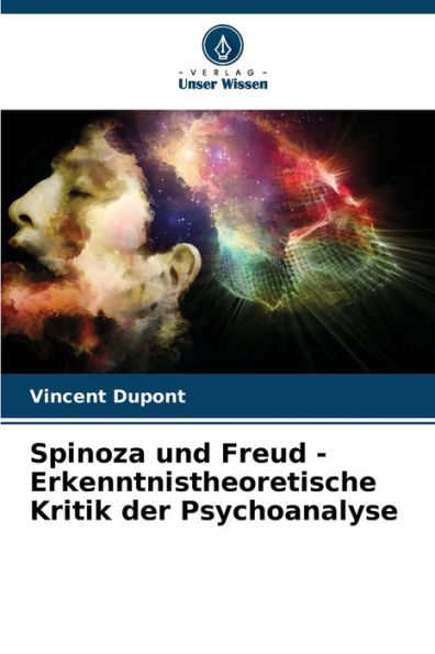 Spinoza und Freud - Erkenntnistheoretische Kritik der Psychoanalyse