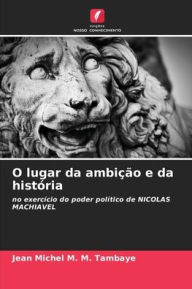 Title: O lugar da ambiÃ¯Â¿Â½Ã¯Â¿Â½o e da histÃ¯Â¿Â½ria, Author: Jean Michel M M Tambaye