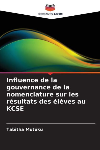 Influence de la gouvernance de la nomenclature sur les rÃ¯Â¿Â½sultats des Ã¯Â¿Â½lÃ¯Â¿Â½ves au KCSE