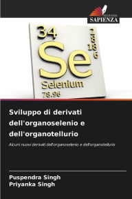 Title: Sviluppo di derivati dell'organoselenio e dell'organotellurio, Author: Puspendra Singh